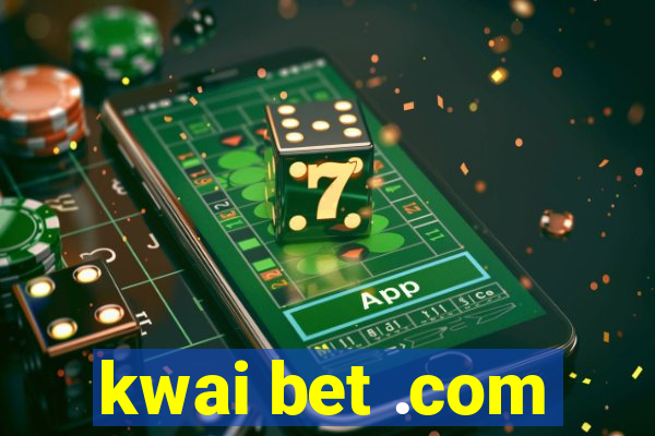 kwai bet .com